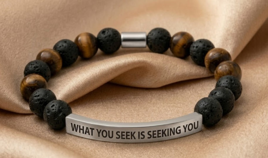 WHAT YOU SEEK IS SEEKING YOU