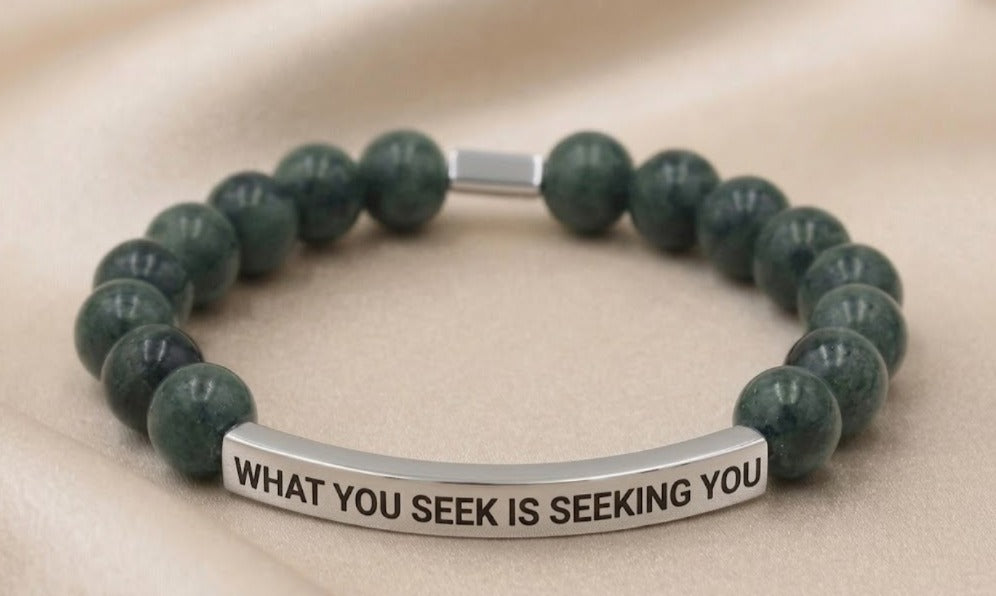 WHAT YOU SEEK IS SEEKING YOU