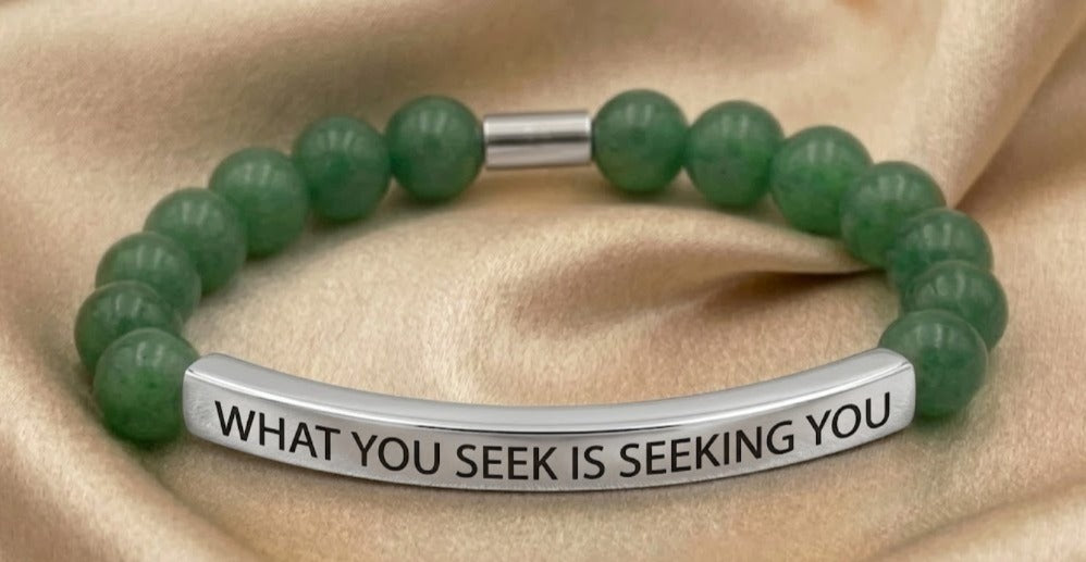 WHAT YOU SEEK IS SEEKING YOU