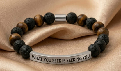 WHAT YOU SEEK IS SEEKING YOU