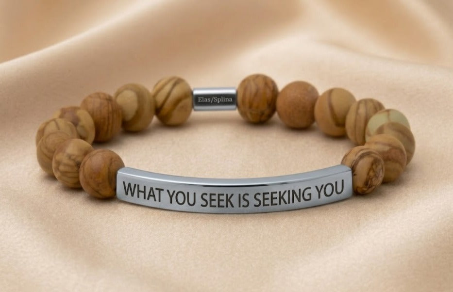 WHAT YOU SEEK IS SEEKING YOU