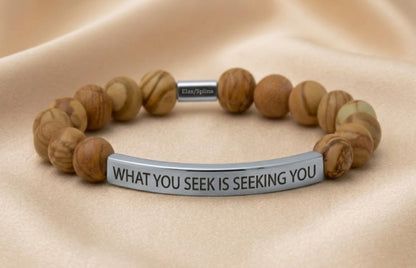 WHAT YOU SEEK IS SEEKING YOU
