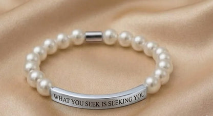WHAT YOU SEEK IS SEEKING YOU