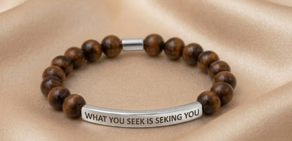 WHAT YOU SEEK IS SEEKING YOU