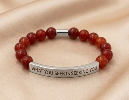 WHAT YOU SEEK IS SEEKING YOU