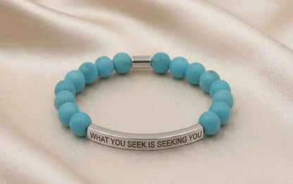 WHAT YOU SEEK IS SEEKING YOU
