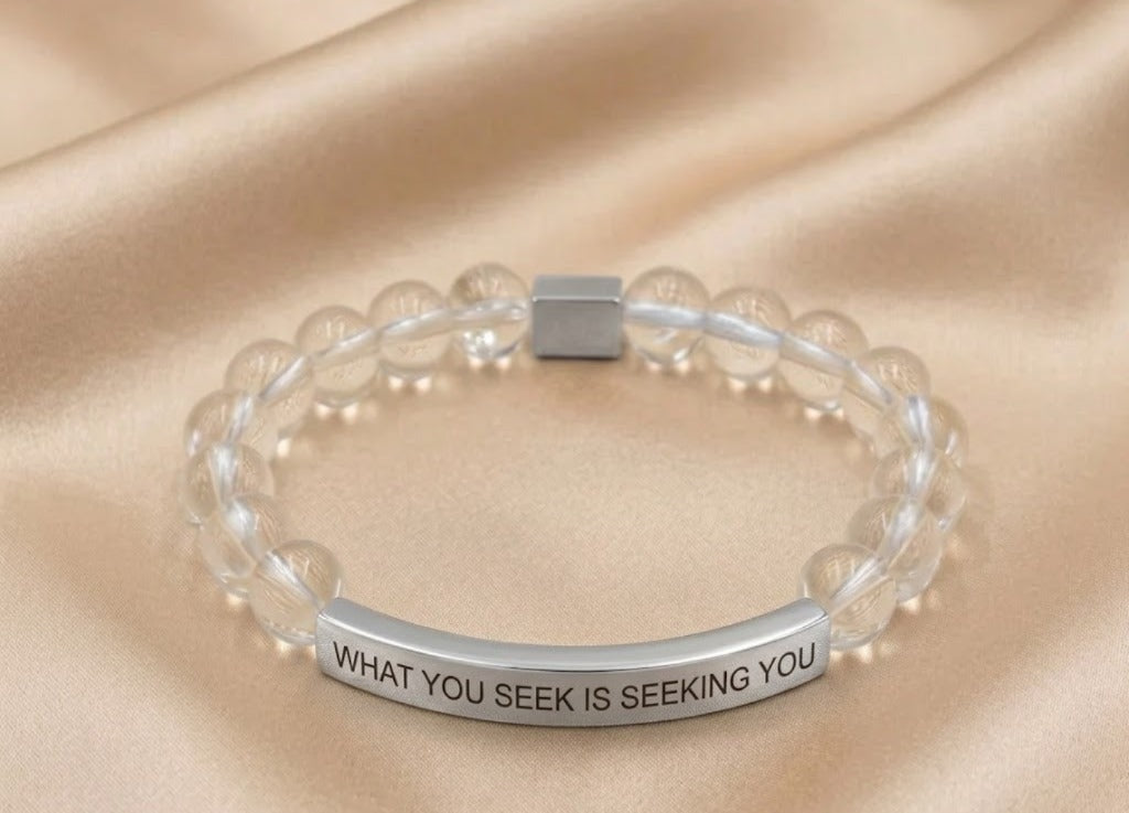 WHAT YOU SEEK IS SEEKING YOU