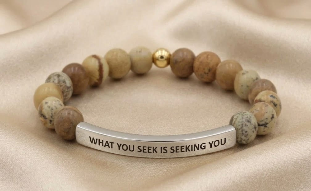 WHAT YOU SEEK IS SEEKING YOU