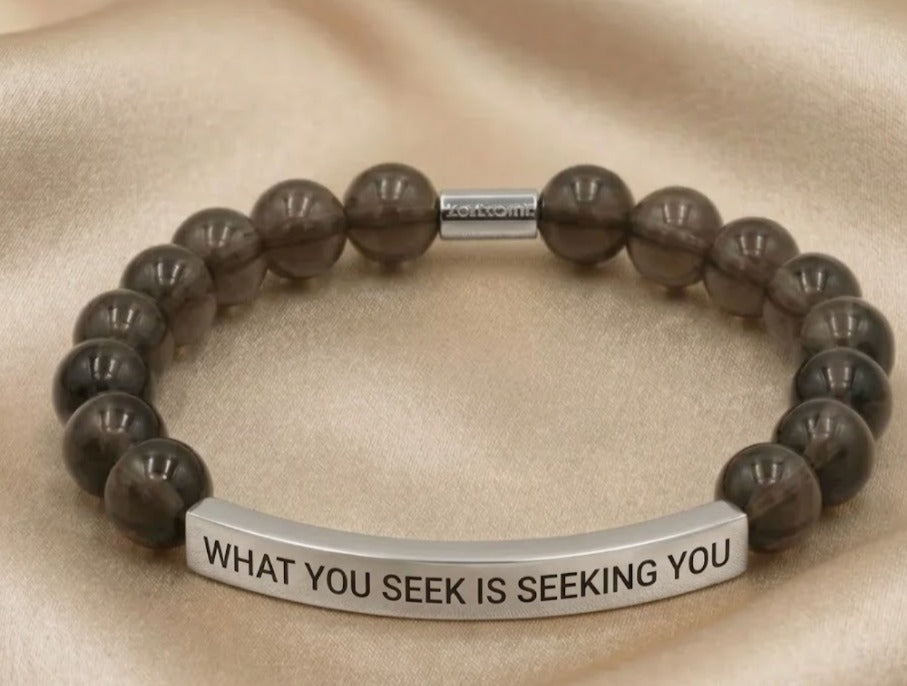 WHAT YOU SEEK IS SEEKING YOU