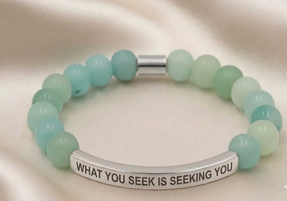 WHAT YOU SEEK IS SEEKING YOU